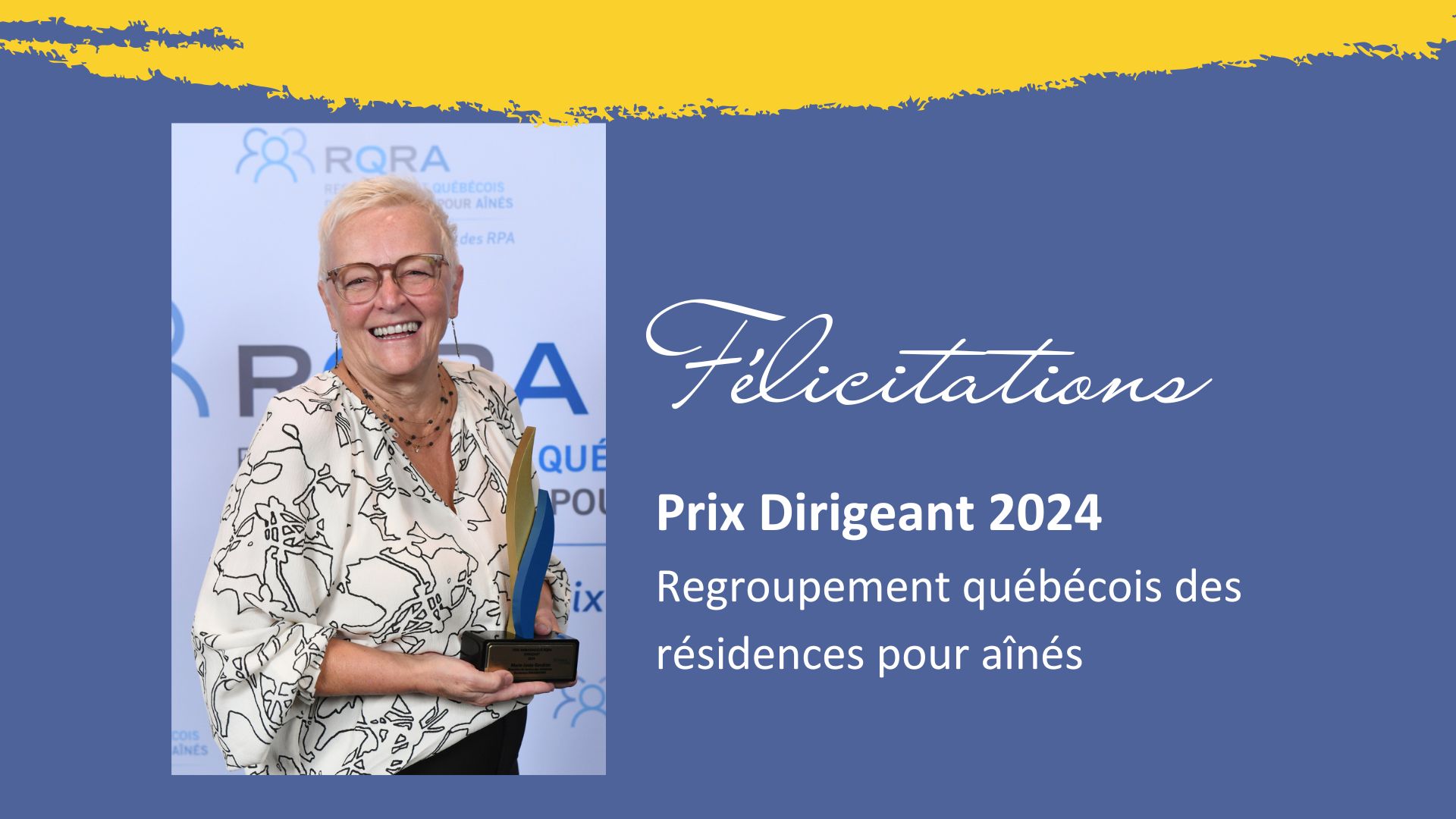 Marie-Josée Gendron est récipiendaire du Prix Dirigeant 2024 du Regroupement québécois des résidences pour aînés (RQRA). Le RQRA regroupe près de 800 membres, gestionnaires et propriétaires de résidences comptabilisant pas moins de 106 000 unités locatives partout au Québec.
