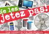Le matériel électronique ainsi que les résidus domestiques dangereux peuvent être recyclés dans un écocentre.